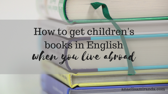 How to get children's books in English when you live abroad